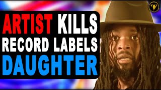 Artist Kills Record Labels Daughter [upl. by Brigitte]