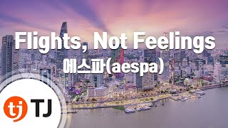 TJ노래방 Flights Not Feelings  에스파aespa  TJ Karaoke [upl. by Eelyac]