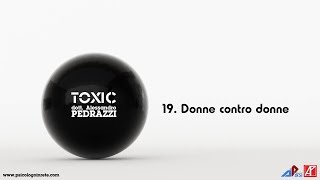 19 TOXIC  Donne contro donne [upl. by Ydroj587]