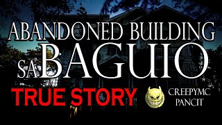 ABONDONED BUILDING SA BAGUIO  TRUE STORY [upl. by Atteuqcaj]