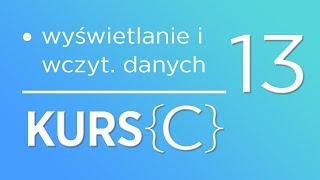 13 Kurs języka C  Wyświetlanie i wczytywanie danych od użytkownika [upl. by Niaz]