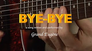 Grand Eugène  Bye Bye [upl. by Aicilaana649]