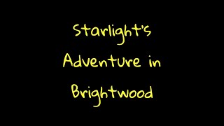 Starlights Adventure in Brightwood [upl. by Oiralednac]