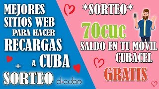 RECARGAS a Cuba ► Mejores Sitios para Recargar  💥SORTEO💥 70cuc de SALDO [upl. by Secnirp]