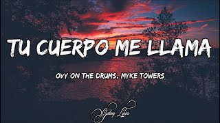 Ovy On The Drums Myke Towers  TU CUERPO ME LLAMA LETRA 🎵 [upl. by Seena]