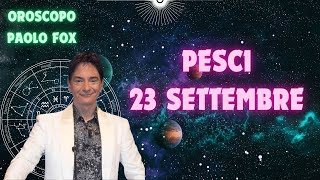 Pesci ♓️ Loroscopo di Paolo Fox  23 Settembre 2024  Il buongiorno si vede dal mattino [upl. by Hines]