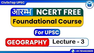 Free NCERT Foundational Course for IASUPSC State Services  Geography  Lecture 3 [upl. by Adnorahc]