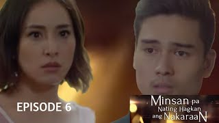 MINSAN PA NATING HAGKAN ANG NAKARAAN  Episode 6 [upl. by Cynde]