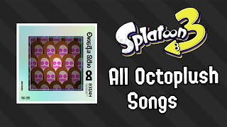 All Octoplush Songs [upl. by Langan]