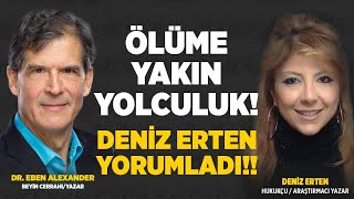 Dr Eben Alexander Ölüme Yakın Yolculuğunu Anlattı Deniz Erten Tek Tek Yorumladı  Deniz Erten [upl. by Landre499]