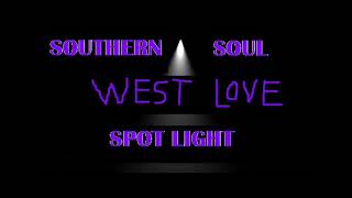 Southern Soul Spot Light quotWest Lovequot [upl. by Noseyt]