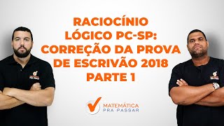 Raciocínio Lógico PCSP Correção da Prova de Escrivão 2018  Parte 1 [upl. by Malin]