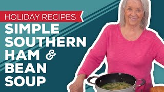 Holiday Cooking amp Baking Recipes Simple Southern Ham amp Bean Soup Recipe [upl. by Anyela]