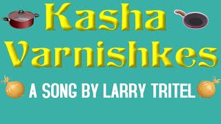 The Kasha Varnishkes SongLarry Tritel [upl. by Soinski395]