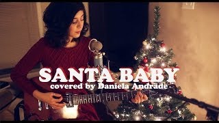 Santa Baby Cover by Daniela Andrade [upl. by Remlap654]