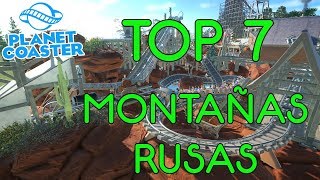 PLANET COASTER  TOP 7 MONTAÑAS RUSAS  GAMEPLAY ESPAÑOL [upl. by Tobye]