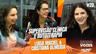 Supervisão clínica e Autoterapia com Cristiana Almeida e Luisa Maciel Modo Vozes 20 [upl. by Nallad33]