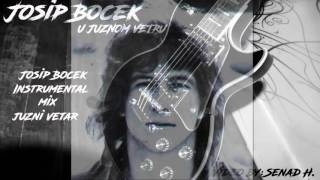 JOSIP BOCEK U JUZNOM VETRU  Instrumental mix [upl. by Llednov943]