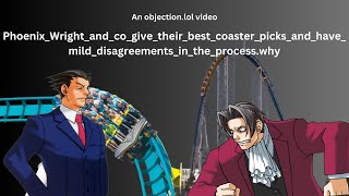 Objectionlol Phoenix Wright and co give their picks for the best roller coaster [upl. by Bringhurst]