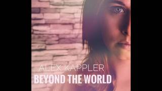 Alex Kappler  Beyond The World ORIGINAL [upl. by Akedijn]