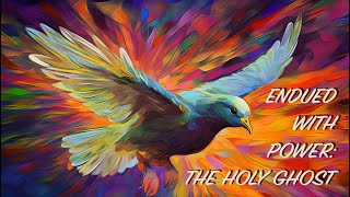 ENDUED WITH POWER THE HOLY GHOST [upl. by Buff976]