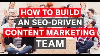 How to Build an SEODriven Content Marketing Team [upl. by Latsirk]