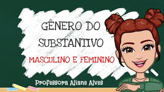 SUBSTANTIVO MASCULINO E FEMININO AULA COMPLETA COM ATIVIDADE [upl. by Annonyw]