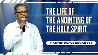 The Life of The Anointing of The Holy Spirit  Pastor Rufus Devadoss [upl. by Ayatnwahs329]