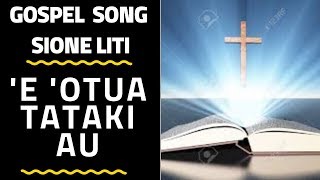 Tongan Gospel Song  E OTUA TATAKI AU  Sione Liti [upl. by Sutton903]