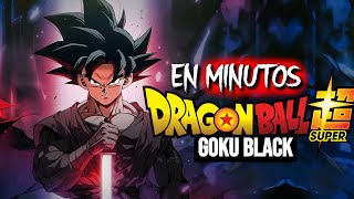 LA SAGA DE GOKU BLACK Dragon Ball Super  EN MINUTOS [upl. by Ocirred]