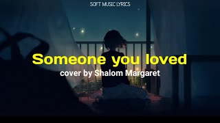 Someone you loved cover by Shalom margaret  aesthetic lyrics [upl. by Youlton638]