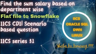 Scenario based questions on IICS  Sum of salary based on department wise  IICS series 31 [upl. by Mariette]