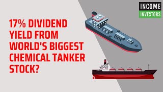 17 Dividend Yield From Worlds Biggest Chemical Tanker Stock [upl. by Service]