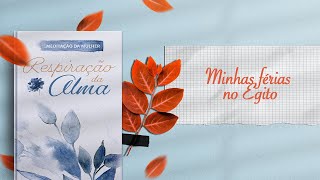 Meditação da Mulher 2 de Agosto  Minhas férias no Egito  Respiração da Alma [upl. by Llertak842]