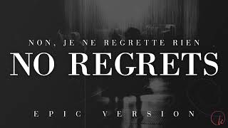 Non Je Ne Regrette Rien  No Regrets Édith Piaf  EPIC VERSION [upl. by Pilloff]