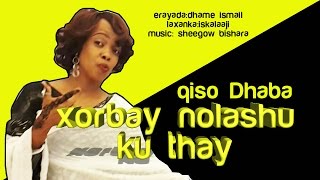 KHADRA SILIMO XORBAY NOLASHU KU TAHAY QISO DHABA 2016 HD [upl. by Reni]