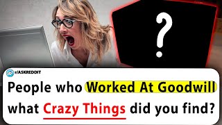 People Who Worked At Goodwill What Crazy Things Did You Find Ask Reddit Stories [upl. by Gaskin]