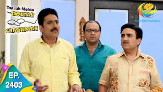 Taarak Mehta Ka Ooltah Chashmah  Episode 2403  Full Episode [upl. by Missy]