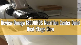 Review Omega J8006HDS Nutrition Center Quiet DualStage Slow Speed Masticating Juicer Makes Fruit an [upl. by Adnohsar]