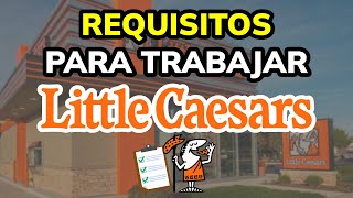 ➡️ Requisitos para Trabajar en LITTLE CAESARS PIZZA [upl. by Elleuqar542]