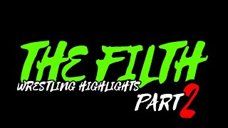 The Filth Wrestling Highlights  Part 2 [upl. by Durwood]