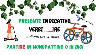 ITALIANO PER STRANIERI  Presente Indicativo dei verbi gruppo 3 IRE  Partire in monopattino [upl. by Violeta]