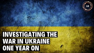 Investigating the War in Ukraine One Year On [upl. by Addia485]