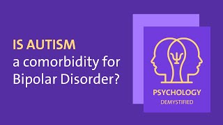 Is Autism a comorbidity for Bipolar Disorder [upl. by Babcock]