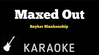 Bayker Blankenship  Maxed Out  Karaoke Guitar Instrumental By Request [upl. by Homans11]