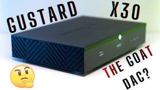 Gustard X30 DAC Review  The GOAT DAC of Today [upl. by Saturday]