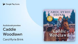 Caddie Woodlawn by Carol Ryrie Brink · Audiobook preview [upl. by Uyerta228]