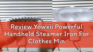 Review Yowxii Powerful Handheld Steamer Iron For Clothes Mini Flat Iron Garment Steamer Electric Po [upl. by Breech]