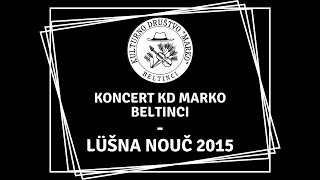 Koncert KD quotMarkoquot Beltinci  Lüšna nouč 2015 [upl. by Tacklind100]