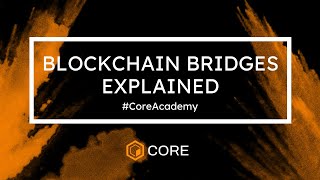 Blockchain Bridges Explained CoreAcademy [upl. by Gorrono]